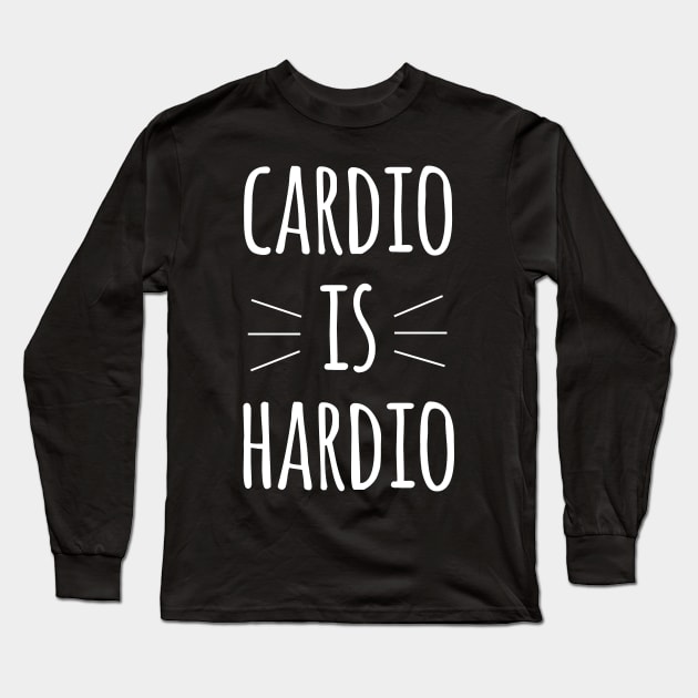 Cardio Is Hardio Cool Creative Funny Typography Design Long Sleeve T-Shirt by Stylomart